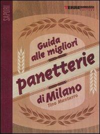 Guida alle migliori panetterie di Milano - Tino Mantarro - Libro Terre di Mezzo 2003, Guide. Sapori | Libraccio.it