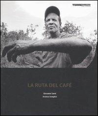 La ruta del cafè - Andrea Semplici, Giovanni Santi - Libro Terre di Mezzo 2002 | Libraccio.it