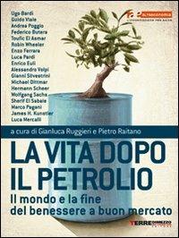 La vita dopo il petrolio. Il mondo e la fine dell'energia a buon mercato  - Libro Terre di Mezzo 2004, Altreconomia | Libraccio.it