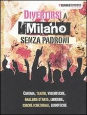 Divertirsi a Milano senza padroni