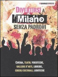 Divertirsi a Milano senza padroni  - Libro Terre di Mezzo 2004, Guide. Stili di vita | Libraccio.it