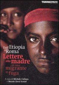 Dall'Etiopia a Roma, lettere alla madre di una migrante in fuga  - Libro Terre di Mezzo 2005, Diari. Periferie | Libraccio.it