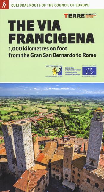 The via Francigena. 1.000 kilometres on foot from the Gran San Bernardo to Rome - Roberta Ferraris - Libro Terre di Mezzo 2017 | Libraccio.it