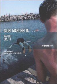 Napoli ore 11 - Giusi Marchetta - Libro Terre di Mezzo 2006, Narrativa | Libraccio.it