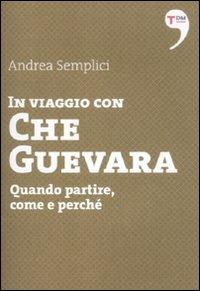 In viaggio con Che Guevara. Come partire, perché, quando - Andrea Semplici - Libro Terre di Mezzo 2012, I piccoli | Libraccio.it