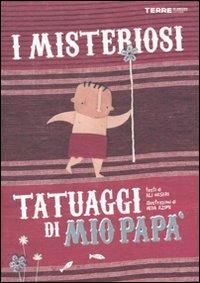 I misteriosi tatuaggi di mio papà - Ali Naseri, Neda Azimi - Libro Terre di Mezzo 2006, Bambini | Libraccio.it