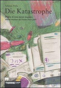 Die Katastrophe. Diario di una mente inquieta - Sabrina Perla - Libro Terre di Mezzo 2006, Diari. Archivio diaristico | Libraccio.it