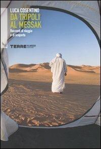 Da Tripoli al Messak. Racconti di viaggio e di scoperta - Luca Cosentino - Libro Terre di Mezzo 2006, Sconfinamenti | Libraccio.it