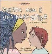 Questa non è una baby-sitter - Gabriella Kuruvilla, Gabriella Giandelli - Libro Terre di Mezzo 2006, Bambini | Libraccio.it