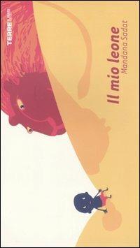 Il mio leone. Ediz. illustrata - Mandana Sadat - Libro Terre di Mezzo 2011, Bambini | Libraccio.it