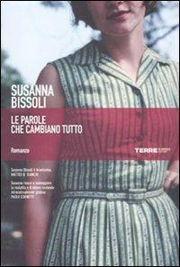 Le parole che cambiano tutto - Susanna Bissoli - Libro Terre di Mezzo 2011, Narrativa | Libraccio.it