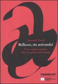 Bellezze, sto arrivando! Uno scapolo romano alla conquista del Canada - Armando Viselli - Libro Terre di Mezzo 2012, Diari. Archivio diaristico | Libraccio.it