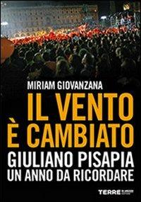 Il vento è cambiato. Giuliano Pisapia. Un anno da ricordare - Miriam Giovanzana - Libro Terre di Mezzo 2011, Sconfinamenti | Libraccio.it