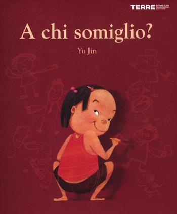 A chi somiglio? Ediz. illustrata - Jin Yu - Libro Terre di Mezzo 2012, Bambini | Libraccio.it