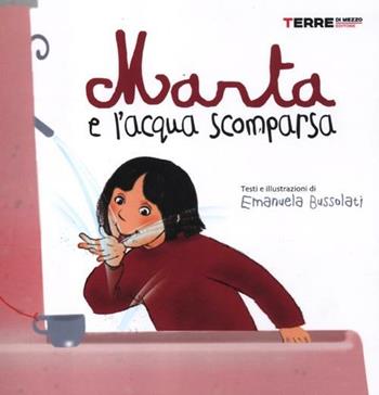 Marta e l'acqua scomparsa - Emanuela Bussolati - Libro Terre di Mezzo 2012, Bambini | Libraccio.it