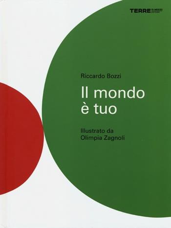 Il mondo è tuo. Ediz. illustrata - Riccardo Bozzi - Libro Terre di Mezzo 2013, Bambini | Libraccio.it