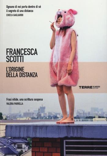 L'origine della distanza - Francesca Scotti - Libro Terre di Mezzo 2013, Narrativa | Libraccio.it