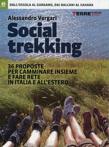 Social trekking. 36 proposte per camminare insieme e fare rete in Italia e all'estero - Alessandro Vergari - Libro Terre di Mezzo 2013, Turismo | Libraccio.it