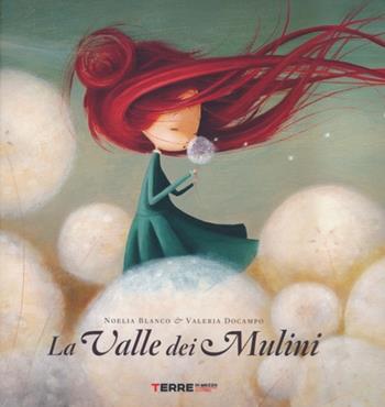 La valle dei mulini. Ediz. illustrata - Noelia Blanco, Valeria Docampo - Libro Terre di Mezzo 2013, Bambini | Libraccio.it