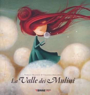 La valle dei mulini - Noelia Blanco, Valeria Docampo - Libro Terre di Mezzo 2013, Bambini | Libraccio.it