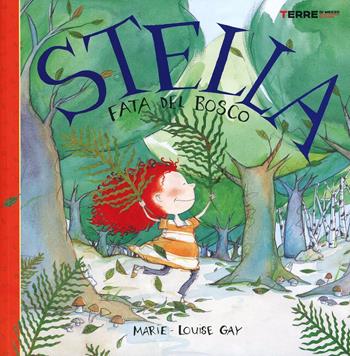 Stella. Fata del bosco - Marie-Louise Gay - Libro Terre di Mezzo 2014, Bambini | Libraccio.it