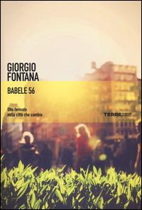 Babele 56. Otto fermate nella città che cambia - Giorgio Fontana - Libro Terre di Mezzo 2014, Narrativa | Libraccio.it