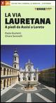La via Lauretana. A piedi da Assisi a Loreto. 150 km tra l'Umbria, le Marche... e ritorno - Chiara Serenelli, Paolo Giulietti - Libro Terre di Mezzo 2015, Guide. Percorsi | Libraccio.it