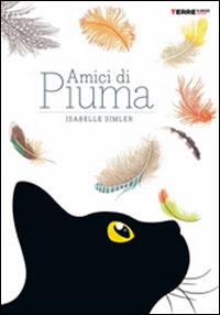 Amici di piuma. Ediz. illustrata - Isabelle Simler - Libro Terre di Mezzo 2015, Bambini | Libraccio.it
