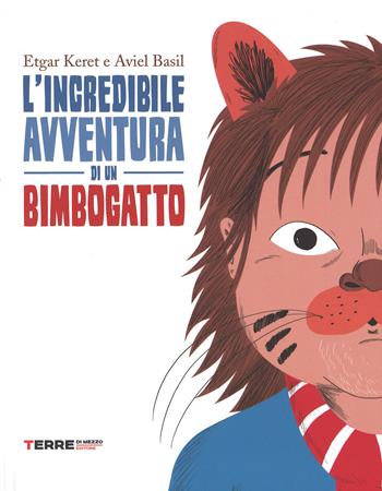 L' incredibile avventura di un bimbogatto - Etgar Keret, Aviel Basil - Libro Terre di Mezzo 2015, Bambini | Libraccio.it