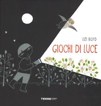 Giochi di luce - Lizi Boyd - Libro Terre di Mezzo 2016, Acchiappastorie | Libraccio.it