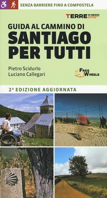 Guida al cammino di Santiago per tutti - Pietro Scidurlo, Luciano Callegari - Libro Terre di Mezzo 2016, Guide. Percorsi | Libraccio.it