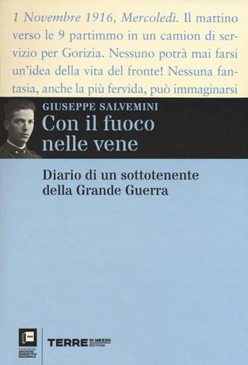 Con il fuoco nelle vene. Diario di un sottotenente della grande guerra - Giuseppe Salvemini - Libro Terre di Mezzo 2016, Diari. Archivio diaristico | Libraccio.it