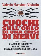 Cuochi sull'orlo di una crisi di nervi. Viaggio in incognito fra tic e manie della ristorazione italiana