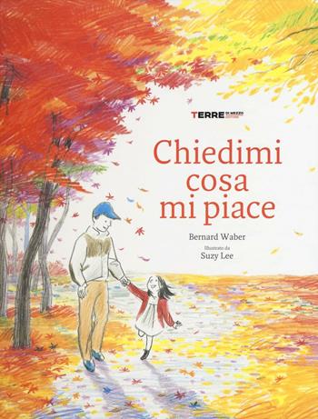 Chiedimi cosa mi piace. Ediz. illustrata - Bernard Waber - Libro Terre di Mezzo 2016 | Libraccio.it