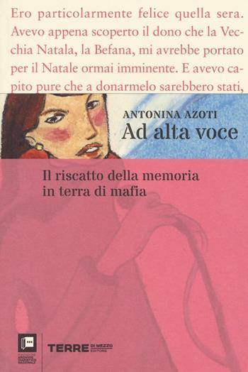 Ad alta voce. Il riscatto della memoria in terra di mafia - Antonina Azoti - Libro Terre di Mezzo 2017 | Libraccio.it