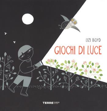 Giochi di luce. Ediz. a colori - Lizi Boyd - Libro Terre di Mezzo 2017, Acchiappastorie | Libraccio.it