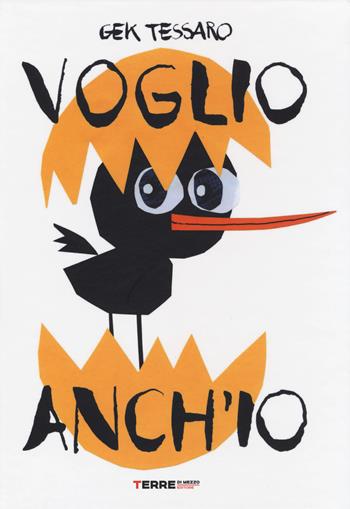 Voglio anch'io. Ediz. a colori - Gek Tessaro - Libro Terre di Mezzo 2017, Acchiappastorie | Libraccio.it