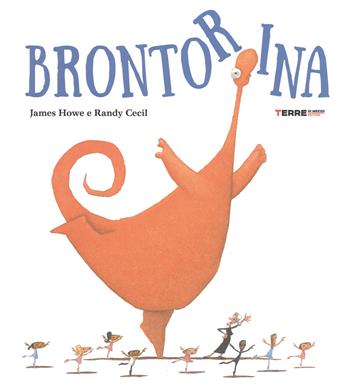 Brontorina. Ediz. a colori - James Howe - Libro Terre di Mezzo 2017, Acchiappastorie | Libraccio.it
