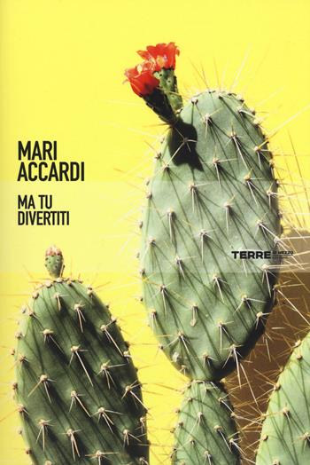 Ma tu divertiti - Mari Accardi - Libro Terre di Mezzo 2018, Narrativa | Libraccio.it