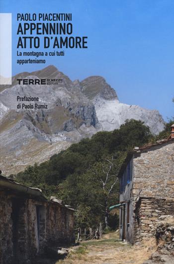 Appennino atto d'amore. La montagna a cui tutti apparteniamo - Paolo Piacentini - Libro Terre di Mezzo 2018, Sconfinamenti | Libraccio.it