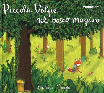 Piccola Volpe nel bosco magico. Ediz. a colori - Stephanie Graegin - Libro Terre di Mezzo 2018, Acchiappastorie | Libraccio.it