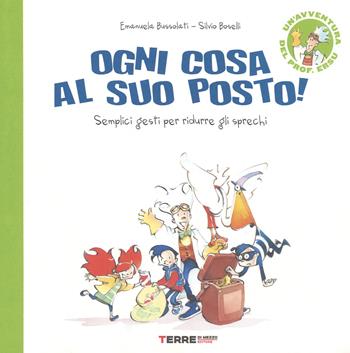 Ogni cosa al suo posto. Semplici gesti per ridurre gli sprechi. Ediz. a colori - Emanuela Bussolati, Silvio Boselli - Libro Terre di Mezzo 2018, Acchiappastorie | Libraccio.it