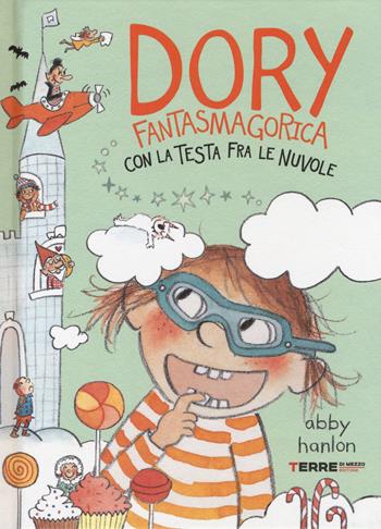 Dory fantasmagorica con la testa fra le nuvole - Abby Hanlon - Libro Terre di Mezzo 2018, Acchiappastorie | Libraccio.it