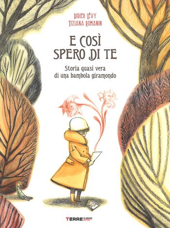 E così spero di te. Storia vera di una bambola giramondo. Ediz. a colori - D. Levy, Tiziana Romanin - Libro Terre di Mezzo 2018 | Libraccio.it