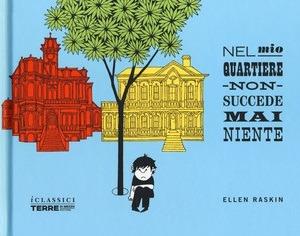 Nel mio quartiere non succede mai niente. Ediz. a colori - Ellen Raskin - Libro Terre di Mezzo 2018, I classici | Libraccio.it