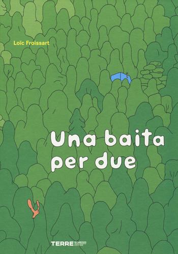 Una baita per due. Ediz. a colori - Loïc Froissart - Libro Terre di Mezzo 2018, Acchiappastorie | Libraccio.it