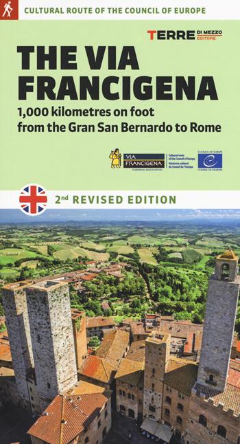 The via Francigena. 1.000 kilometres on foot from the Gran San Bernardo to Rome - Roberta Ferraris - Libro Terre di Mezzo 2018, Percorsi | Libraccio.it