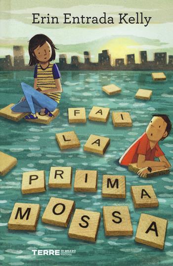 Fai la prima mossa - Erin Entrada Kelly - Libro Terre di Mezzo 2018, Acchiappastorie | Libraccio.it