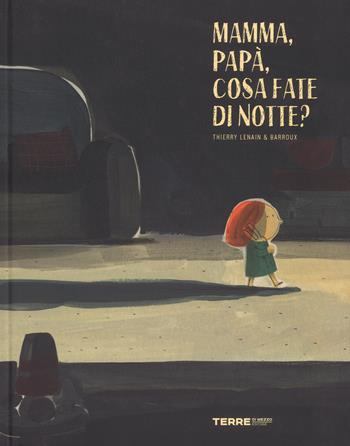 Mamma, papà, cosa fate di notte? Ediz. a colori - Thierry Lenain - Libro Terre di Mezzo 2018, Acchiappastorie | Libraccio.it