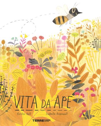 Vita da ape. Ediz. a colori - Kirsten Hall - Libro Terre di Mezzo 2019, Acchiappastorie | Libraccio.it